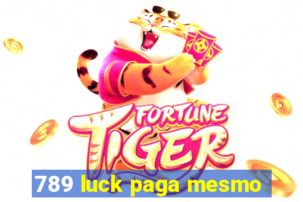 789 luck paga mesmo